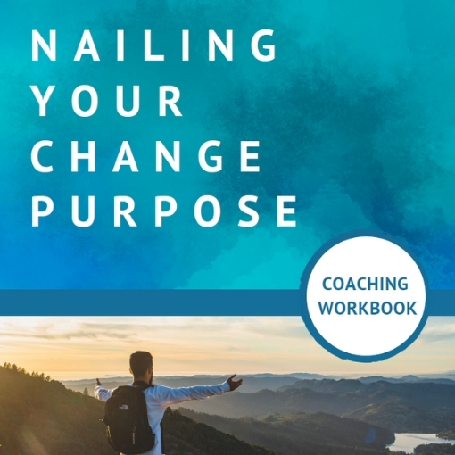 Nailing Your Change Purpose Coaching Workbook